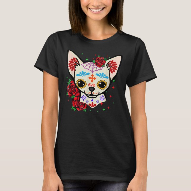 Chihuahua Skulls Day Of The Dead Sugar Skull Dog H T-Shirt (Front)