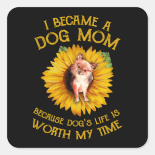 Chihuahua Sunflower A Dog Mum Because Dog's Life Square Sticker