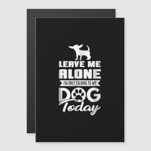 chihuahua t - leave me alone only talking magnetic invitation