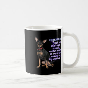 Chihuahua Teach Us That Size Doents When It Comes  Coffee Mug