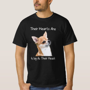 Chihuahua Their Hearts Are As Big As Their Heads T-Shirt