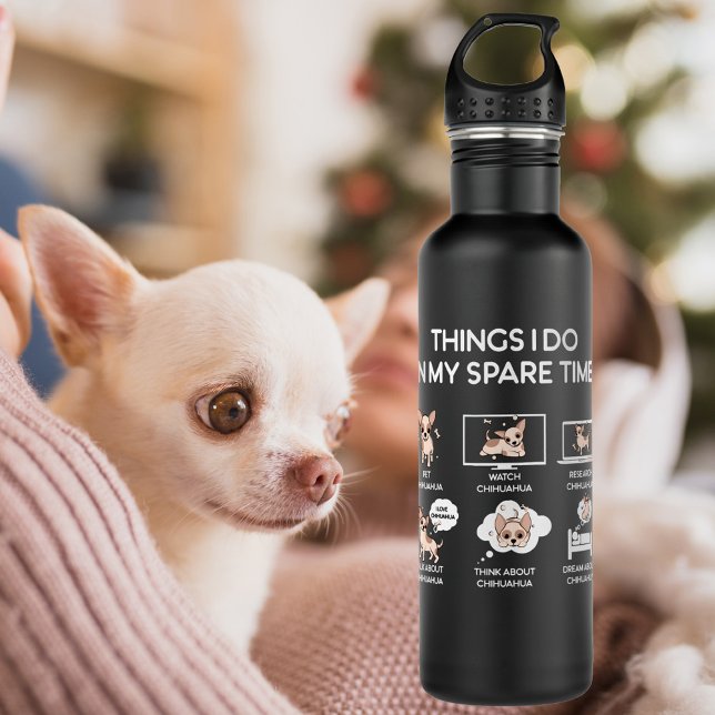 chihuahua things i do in my spare time 710 ml water bottle (Creator Uploaded)
