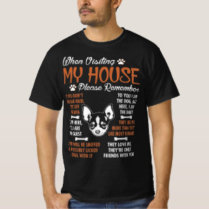 Chihuahua Visting My House Please Remember T-Shirt