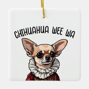 Chihuahua wee wa ceramic ornament