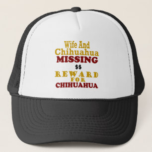 Chihuahua & Wife Missing Reward For Chihuahua Trucker Hat