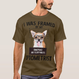 Chihuahua With Glasses I Was Framed Optometry Pun T-Shirt