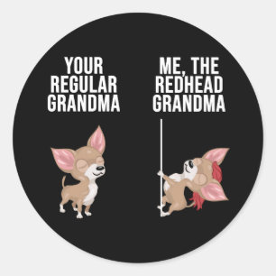 Chihuahua Your Regular Grandma Me The Redhead Classic Round Sticker