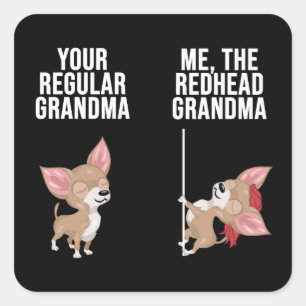 Chihuahua Your Regular Grandma Me The Redhead Square Sticker