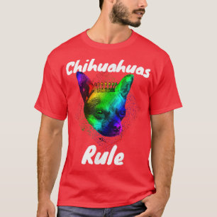 Chihuahuas Rule Funny Dog Pet Gift Tee