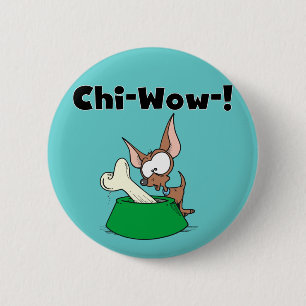 Chihuhua Chi-Wow T-shirts and Gifts 6 Cm Round Badge
