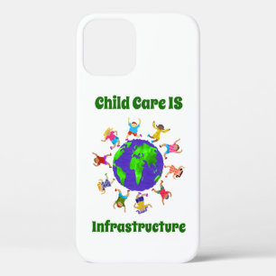 Child Care IS Infrastructure iPhone 12 Case