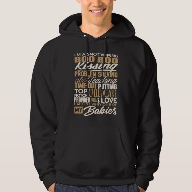 Child Care Provider  I'm A Snot Wiping Boo Boo Kis Hoodie (Front)