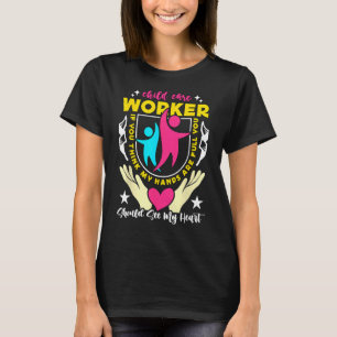 Child Care Worker If You Teacher Daycare Childcare T-Shirt