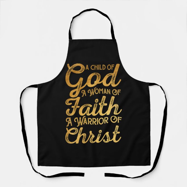 Child God Woman Of Faith Warrior Of Christ Jesus C Apron (Front)