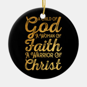 Child God Woman Of Faith Warrior Of Christ Jesus C Ceramic Ornament