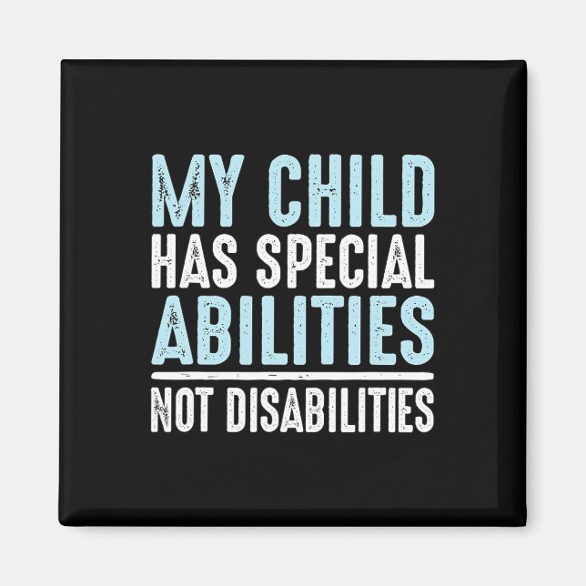 Child Has Special Abilities Not Disabilities Speci Magnet (Front)