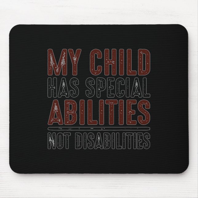 Child Has Special Abilities Not Disabilities Speci Mouse Pad (Front)