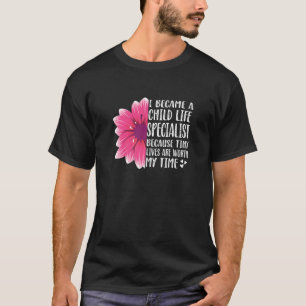 Child Life Specialist Paediatrics Tiny Lives Are W T-Shirt