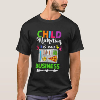 Child Nutrition Is My Business Cafeteria Worker Lu T-Shirt