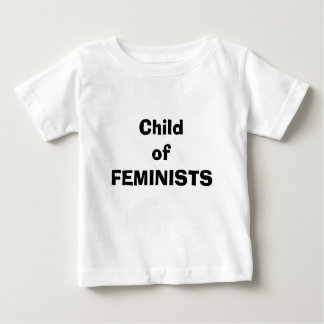 Child of FEMINISTS Baby T-Shirt