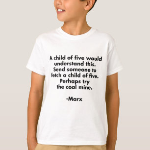 Child of Five... Funny Marx Quote T-Shirt Marxism