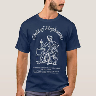 Child of Hephaestus Blacksmith of the Gods God of  T-Shirt