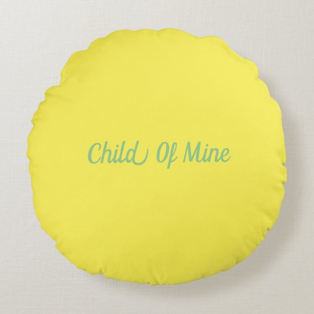 Child Of Mine Nursery Round Cushion (Front)