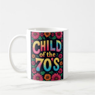 CHILD OF THE 70'S Coffee Cup - Custom Mug Funny
