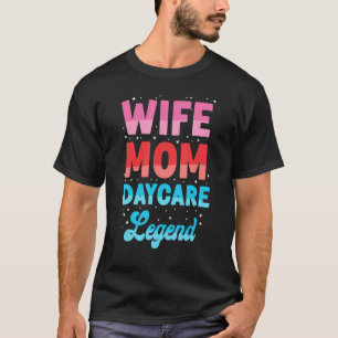 Childcare Daycare Provider Teacher Babysitter Mum T-Shirt
