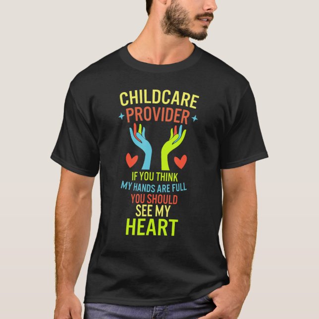 Childcare Provider Daycare Teacher TIf You Think M T-Shirt (Front)