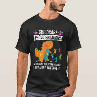 Childcare Providersaurus Dinosaur Childcare Provid T-Shirt