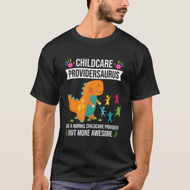Childcare Providersaurus Dinosaur Childcare Provid T-Shirt (Front)