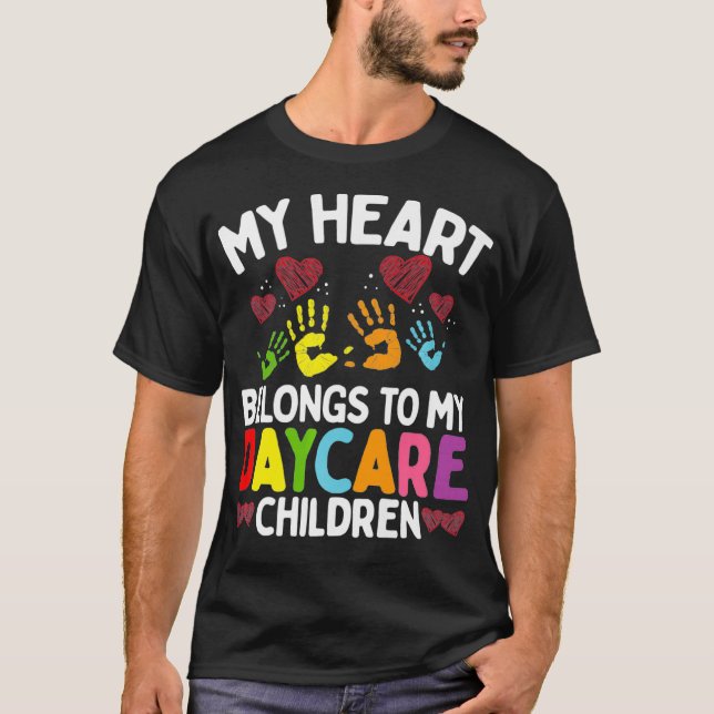 Childcare Teacher My Heart belongs to my Daycare P T-Shirt (Front)