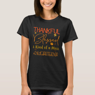 Childcare Teacher Thankful Blessed and Kind of a M T-Shirt