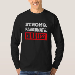 Childfree Strong Passionate Childless T-Shirt