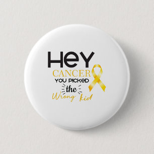 Childhood Cancer Awareness Cancer You Picked The W 6 Cm Round Badge