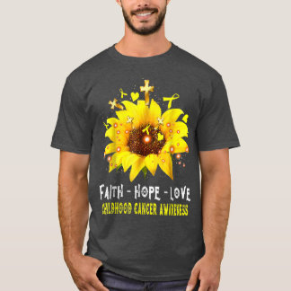 Childhood Cancer Awareness Faith Hope Love Sunflow T-Shirt