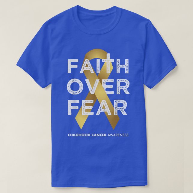 Childhood Cancer Awareness Faith Over Fear 355 T-Shirt (Design Front)