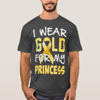 Childhood Cancer Awareness Gold For My Princess T T-Shirt
