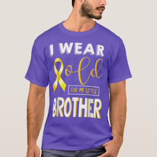 Childhood Cancer Awareness I Wear For My Little Br T-Shirt