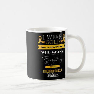 Childhood Cancer Awareness I Wear For Someone Who Coffee Mug