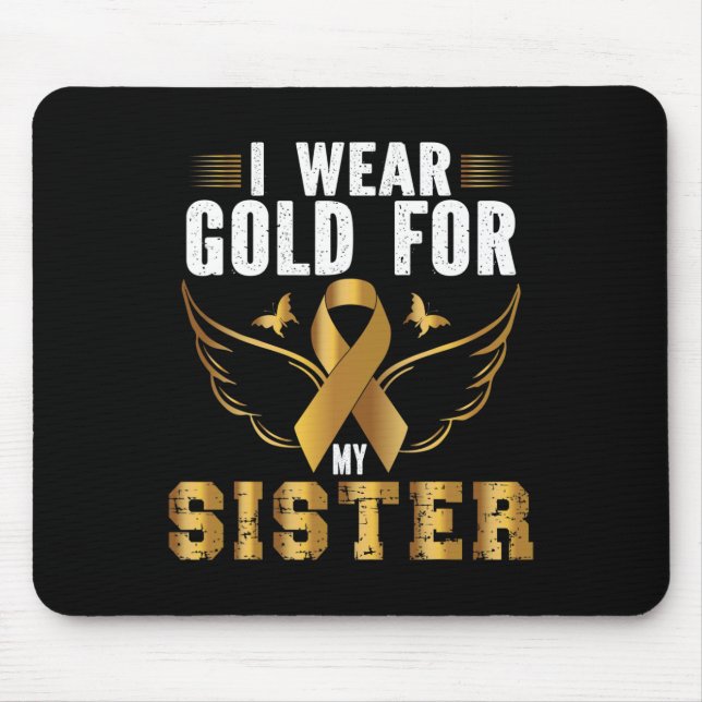 CHILDHOOD CANCER AWARENESS I WEAR GOLD FOR MY SIST MOUSE PAD (Front)