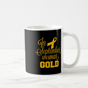 Childhood Cancer Awareness In September We Wear Go Coffee Mug