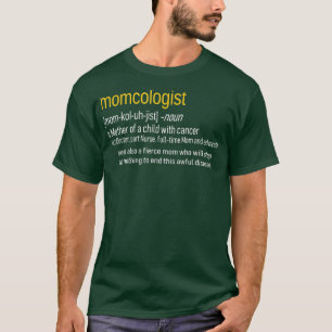 Childhood Cancer Awareness MOMCOLOGIST Definition T-Shirt