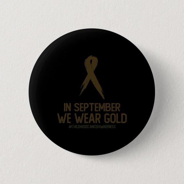 Childhood Cancer Awareness Month In September We W 6 Cm Round Badge (Front)