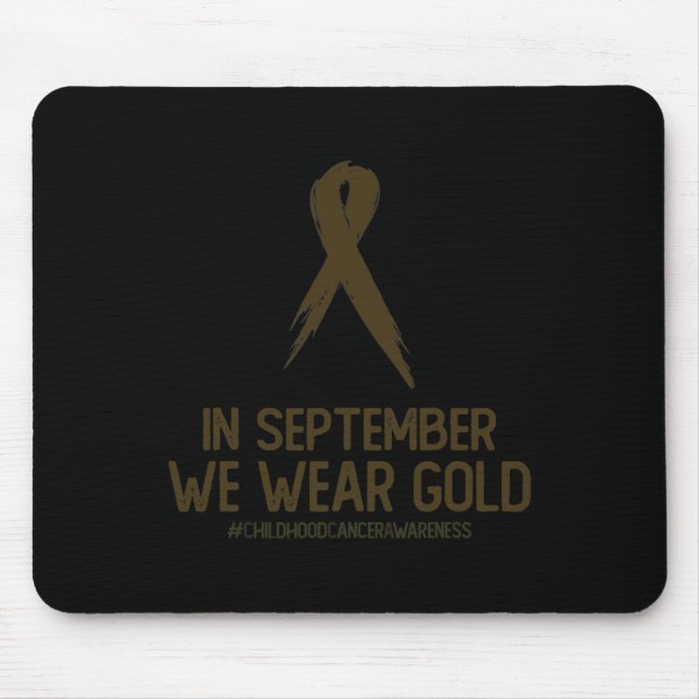 Childhood Cancer Awareness Month In September We W Mouse Pad (Front)