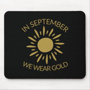 Childhood Cancer Awareness Month In September We W Mouse Pad