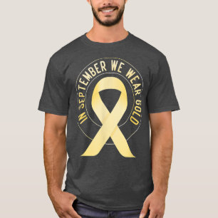 Childhood Cancer Awareness Month In September We W T-Shirt