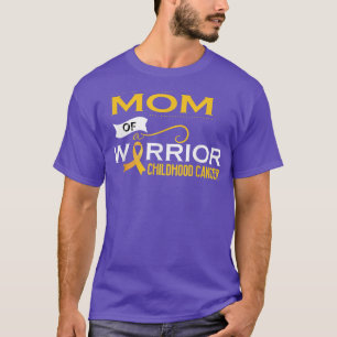Childhood Cancer Awareness Mum Of A Warrior 676 T-Shirt