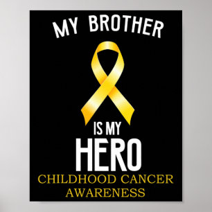 Childhood cancer awareness My Brother is my hero Poster